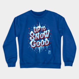 Up to Snow Good -Winnter inscription - Funny Christmas - Happy Holidays - Xmas Crewneck Sweatshirt